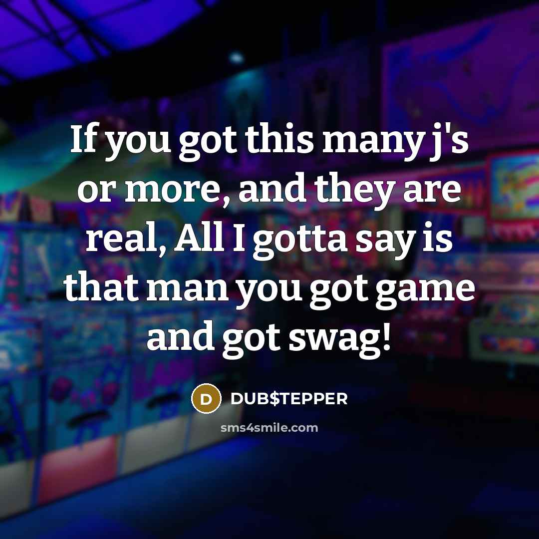 “If you got this many j's or more, and they…” quote by DUB$TEPPER