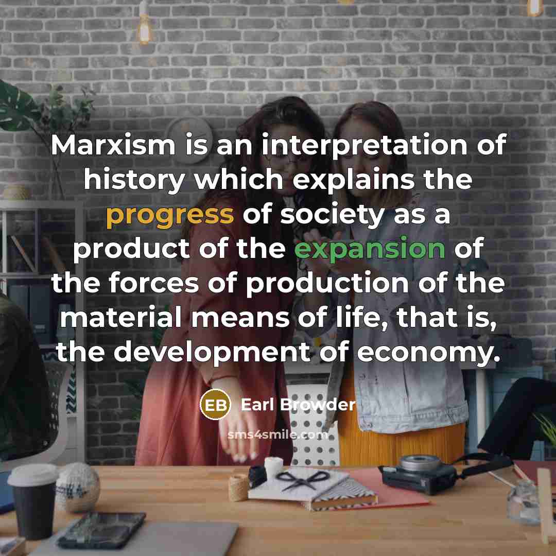 “Marxism is an interpretation of history which explains the progress…” quote by Earl Browder