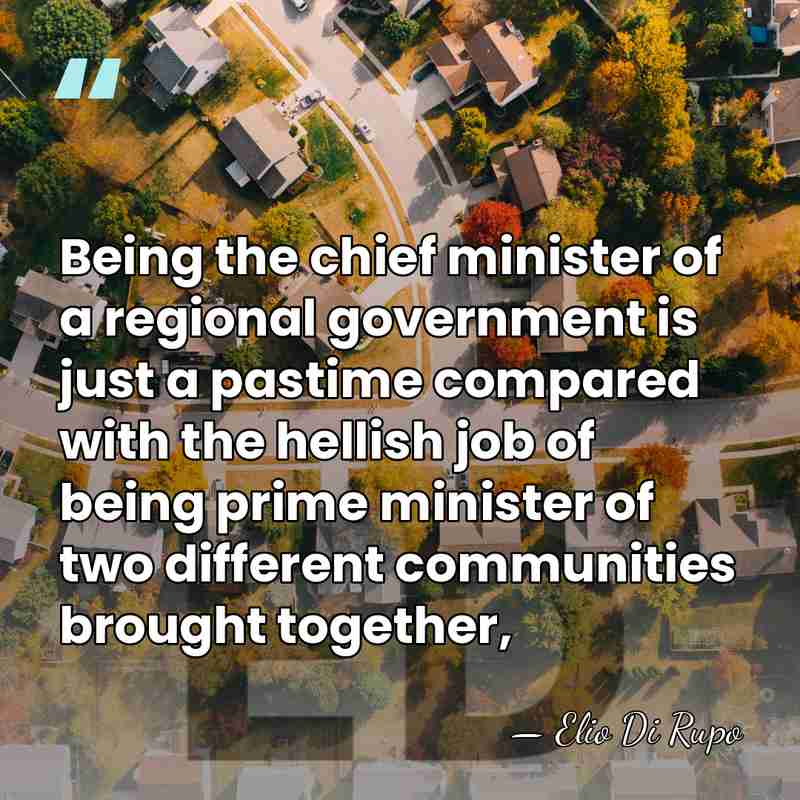 Being the chief minister of a regional government is just a pastime&hellip; - Elio Di Rupo