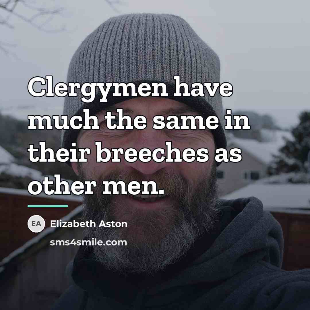 “Clergymen have much the same in their breeches as other…” quote by Elizabeth Aston