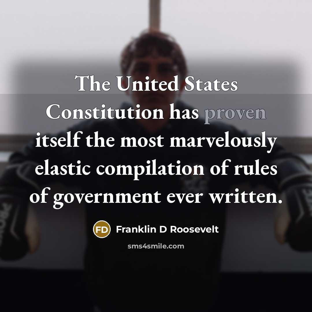 “The United States Constitution has proven itself the most marvelously…” quote by Franklin D Roosevelt