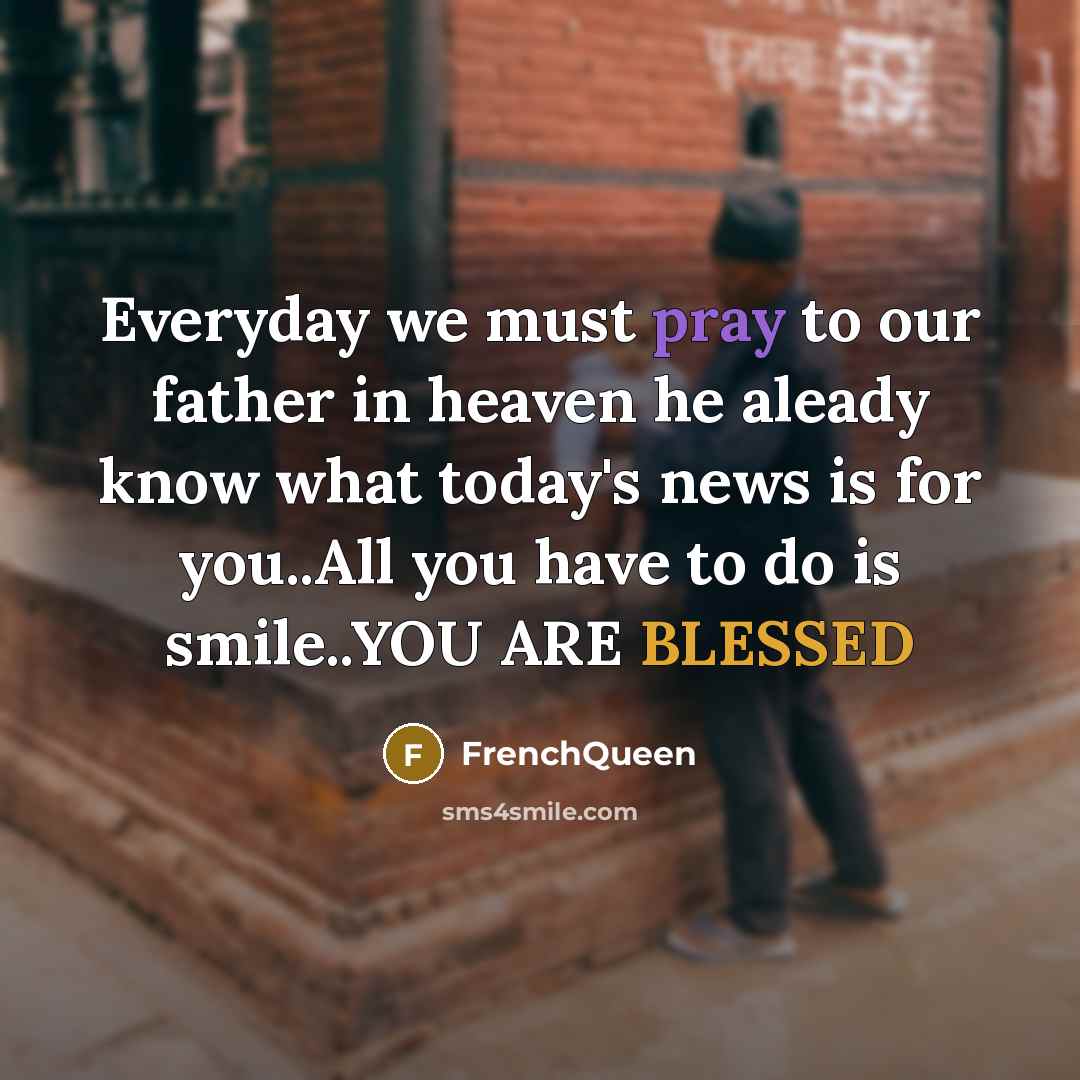 “Everyday we must pray to our father in heaven he…” quote by Frenchqueen