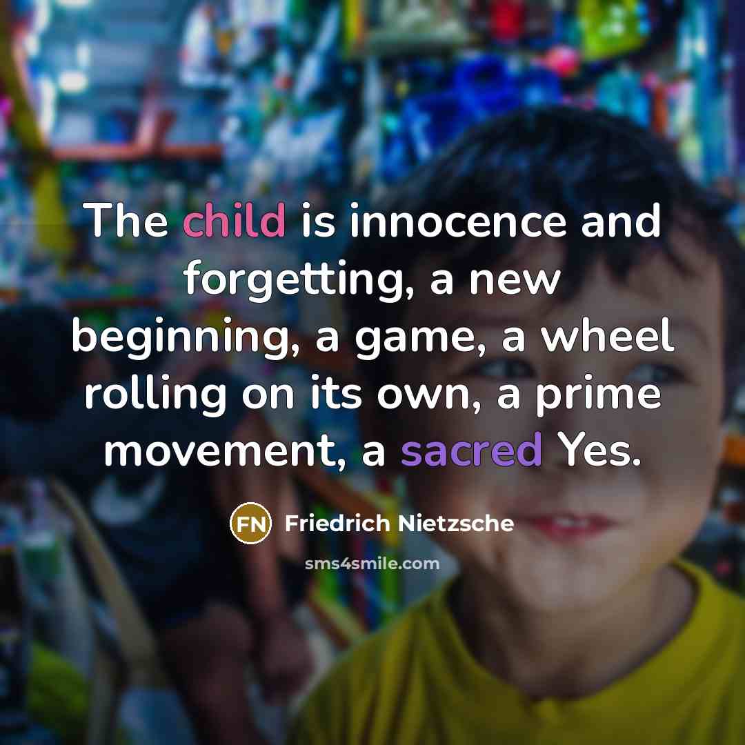 “The child is innocence and forgetting, a new beginning, a…” quote by Friedrich Nietzsche