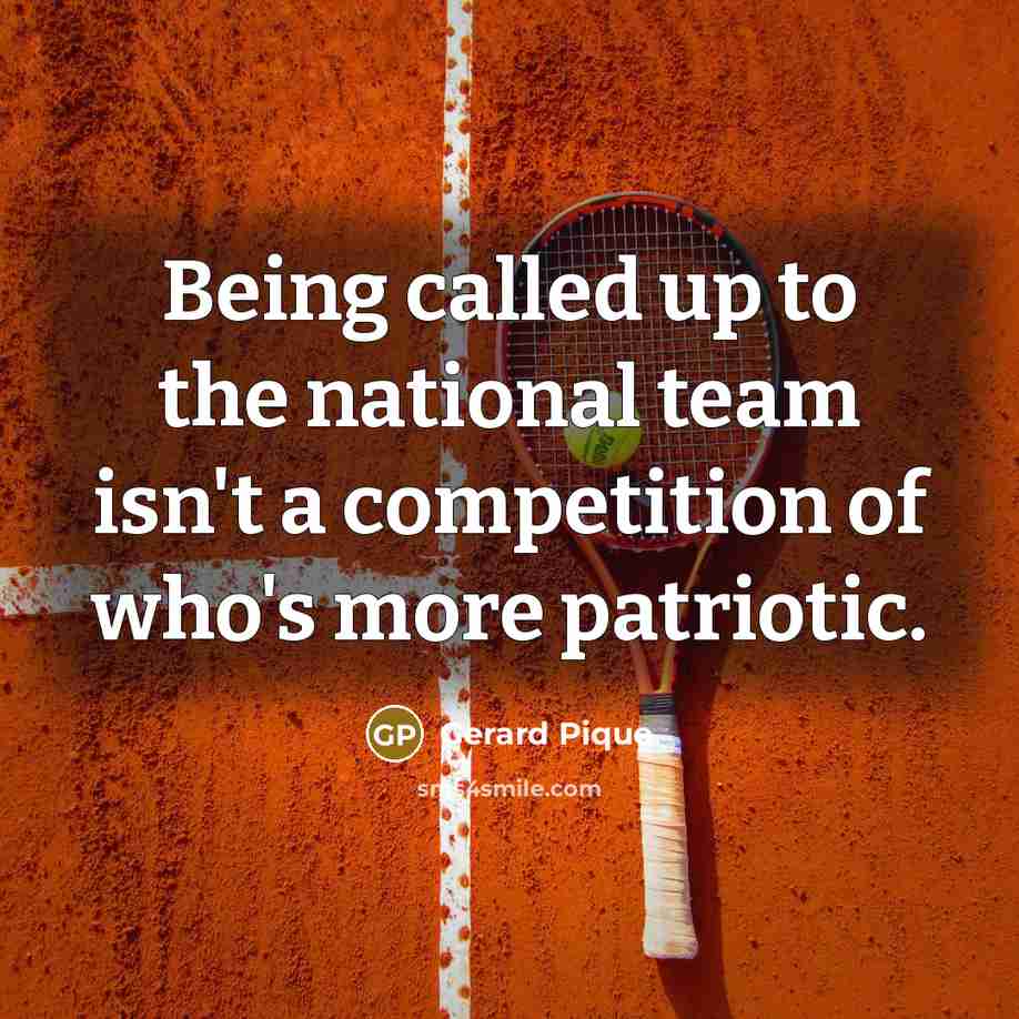 “Being called up to the national team isn't a competition…” quote by Gerard Pique