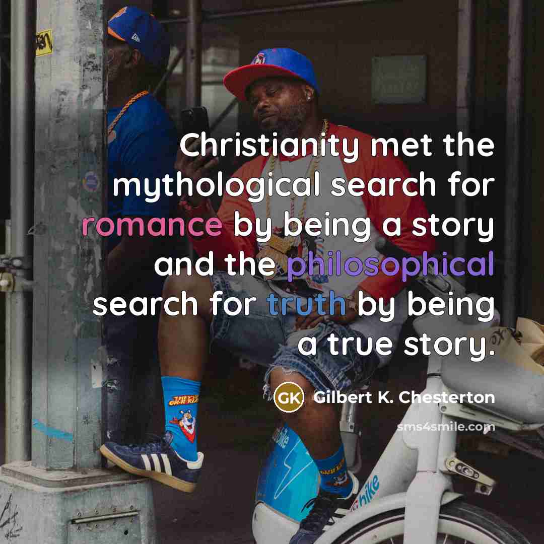 “Christianity met the mythological search for romance by being a…” quote by Gilbert K. Chesterton