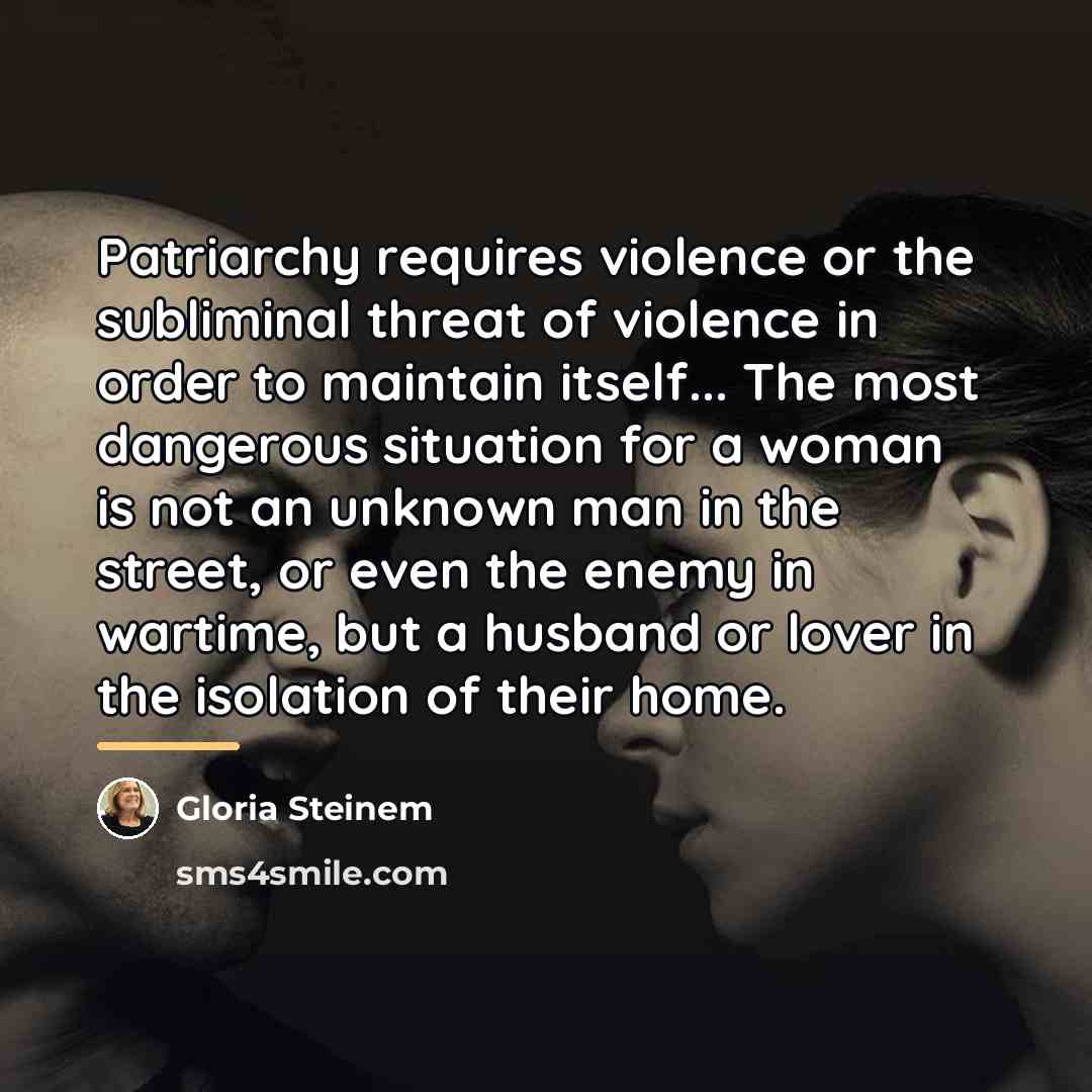 “Patriarchy requires violence or the subliminal threat of violence in…” quote by Gloria Steinem