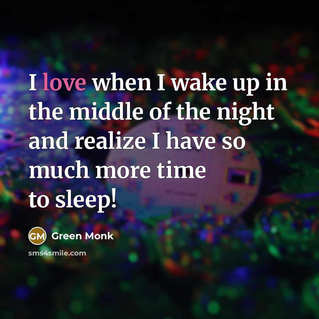 “I love when I wake up in the middle of…” quote by Green Monk