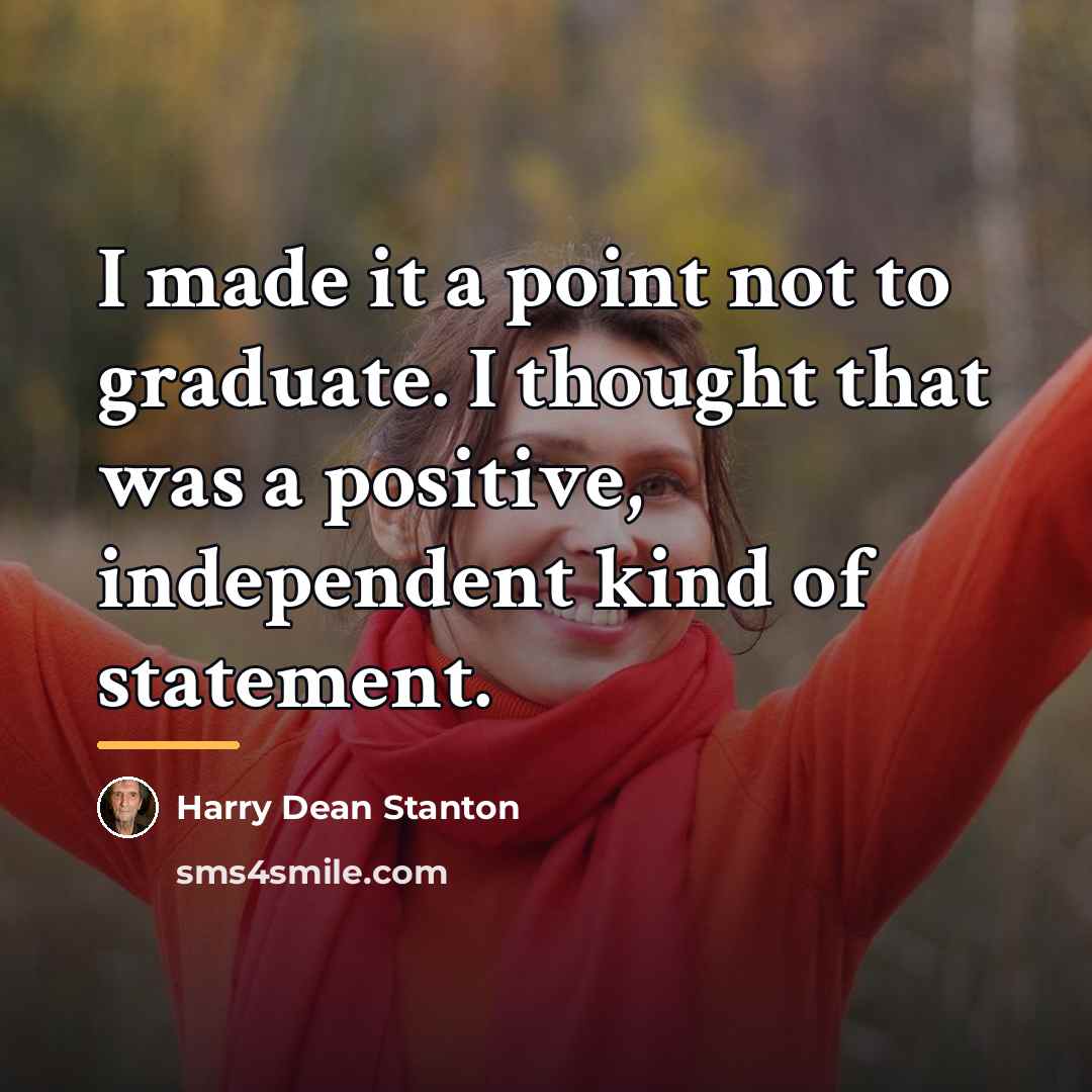 “I made it a point not to graduate. I thought…” quote by Harry Dean Stanton
