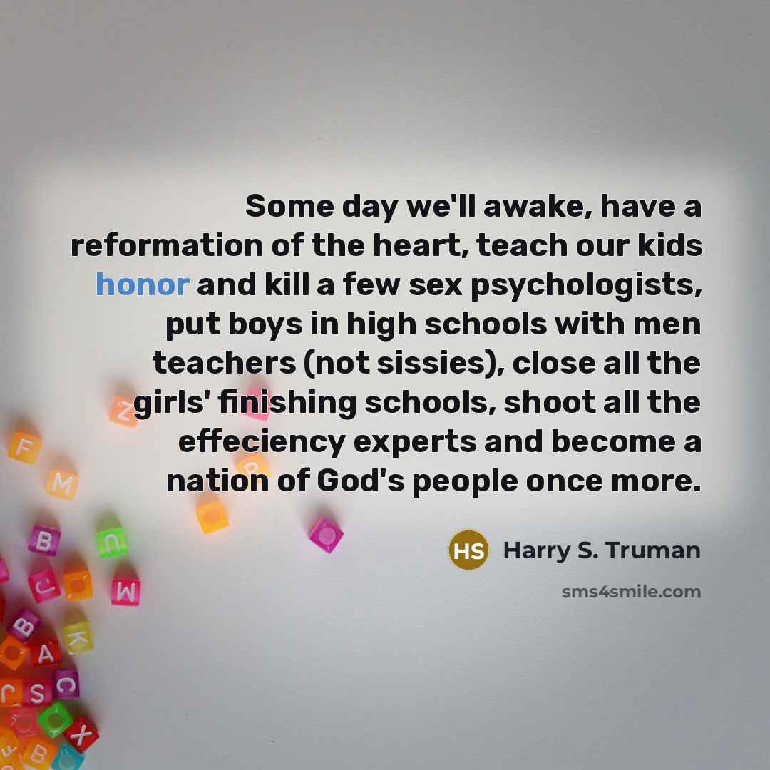 “Some day we'll awake, have a reformation of the heart,…” quote by Harry S. Truman