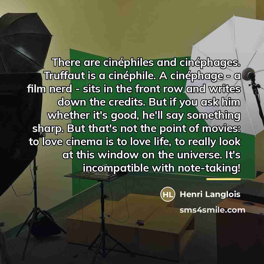 “There are cinéphiles and cinéphages. Truffaut is a cinéphile. A…” quote by Henri Langlois