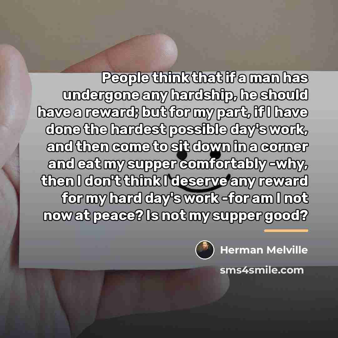 “People think that if a man has undergone any hardship,…” quote by Herman Melville