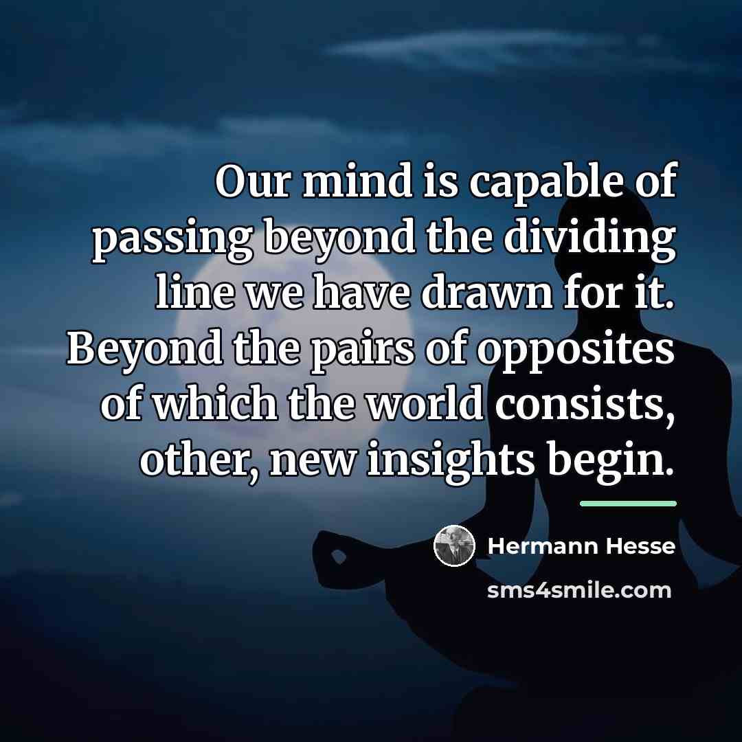 “Our mind is capable of passing beyond the dividing line…” quote by Hermann Hesse
