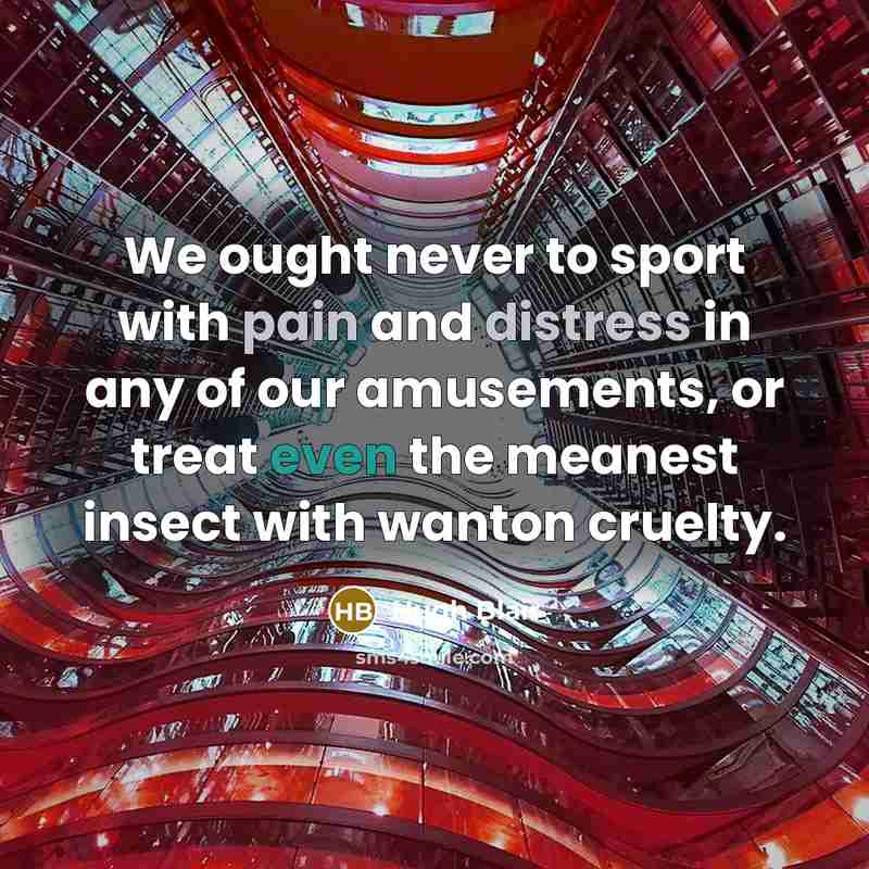 “We ought never to sport with pain and distress in…” quote by Hugh Blair