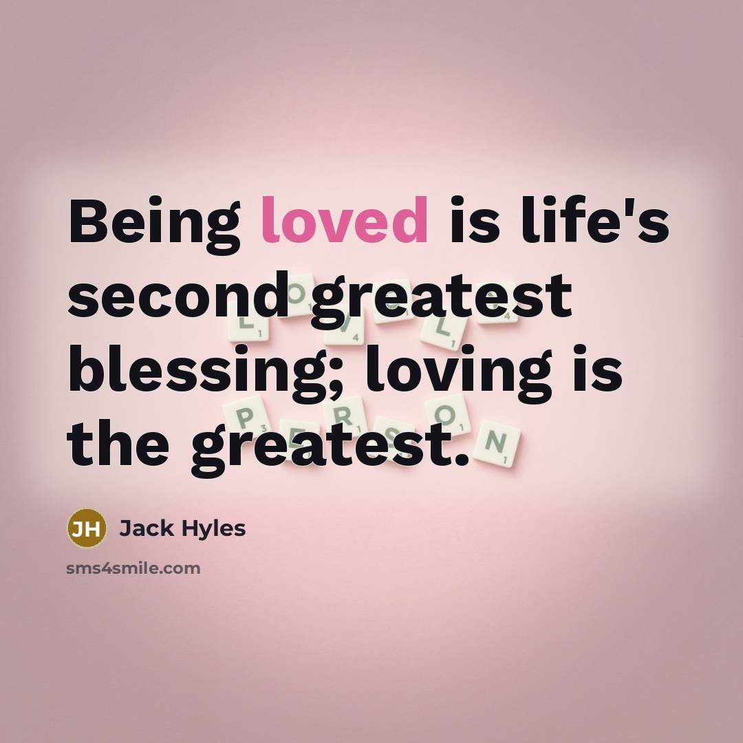 “Being loved is life's second greatest blessing; loving is the…” quote by Jack Hyles