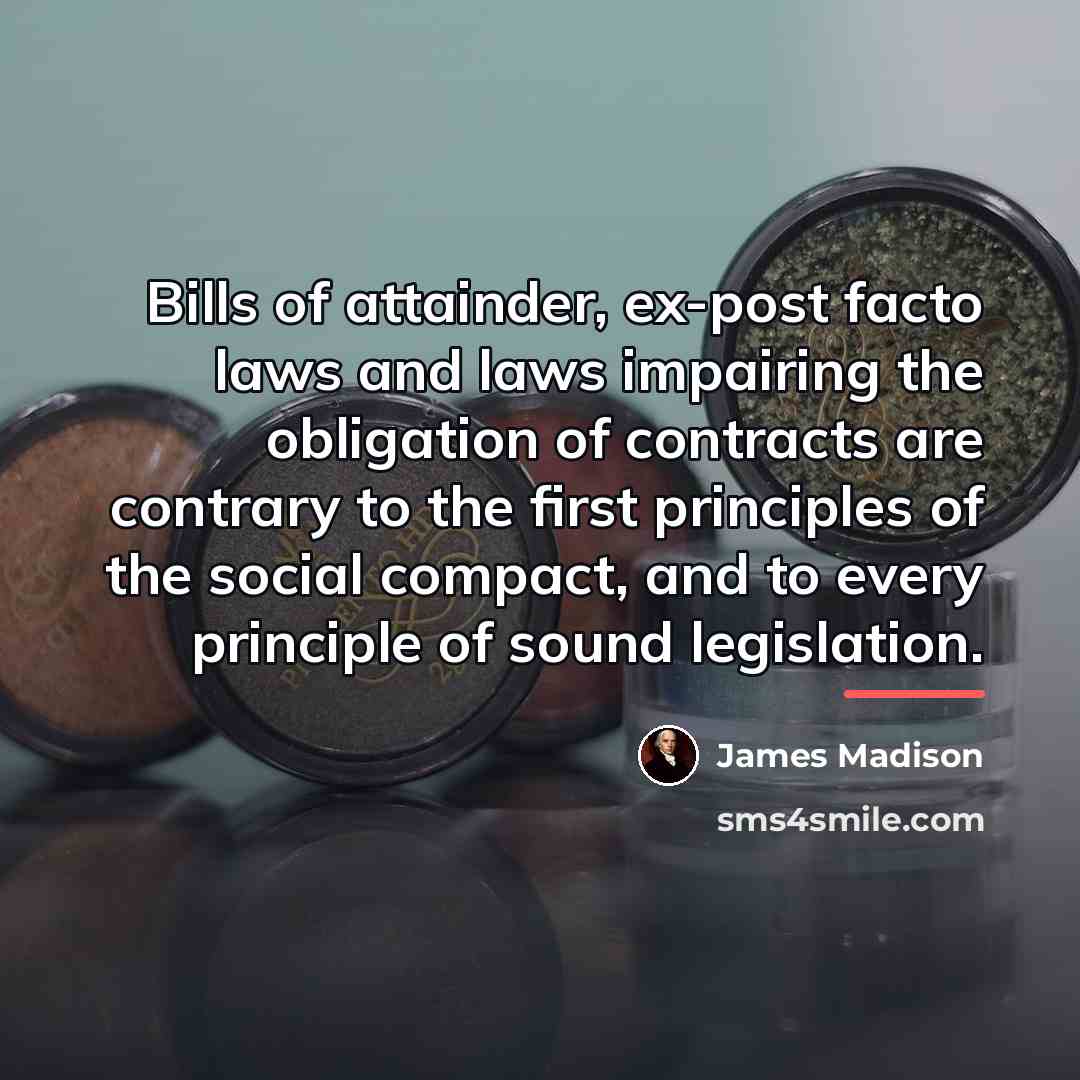 “Bills of attainder, ex-post facto laws and laws impairing the…” quote by James Madison