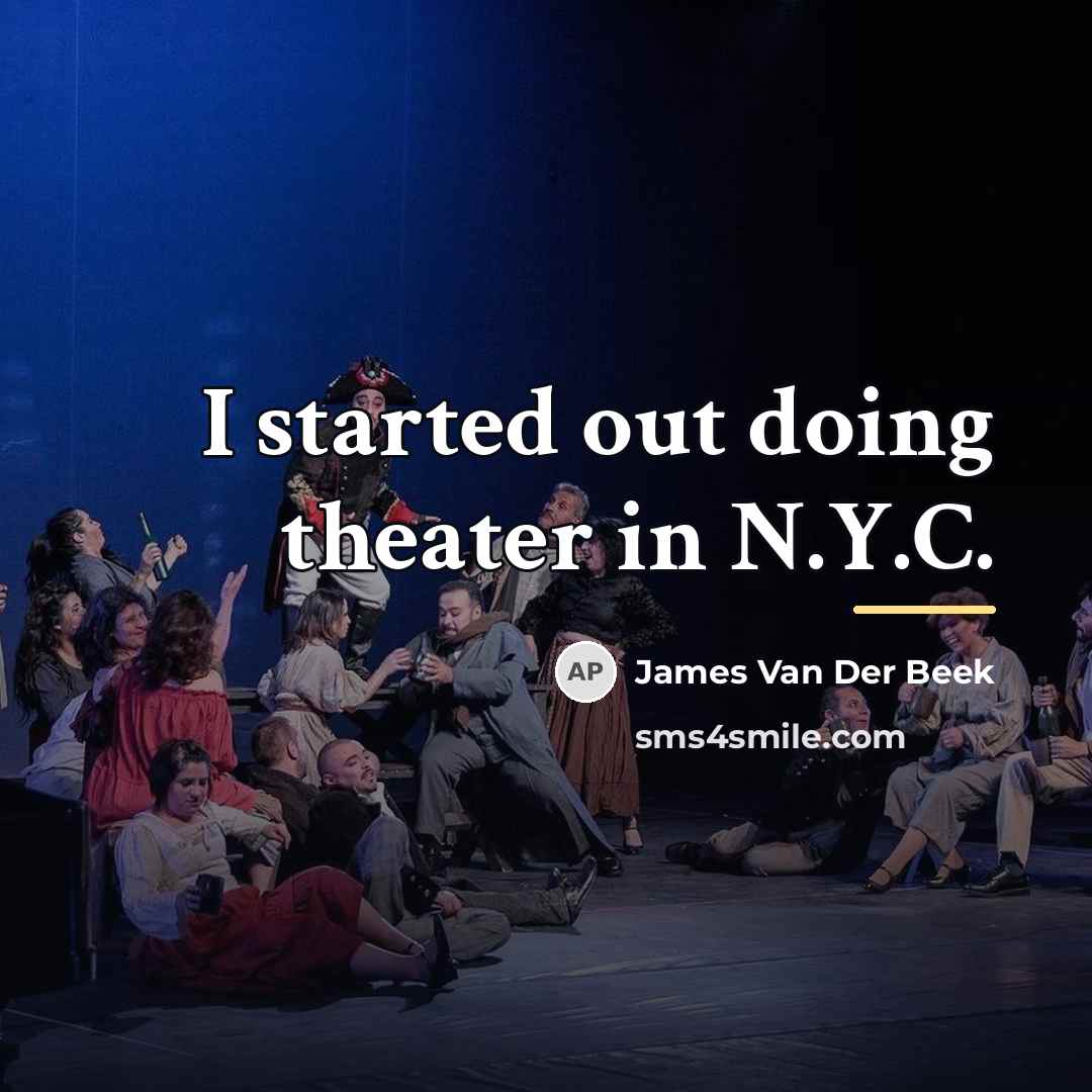 “I started out doing theater in N.Y.C.…” quote by James Van Der Beek