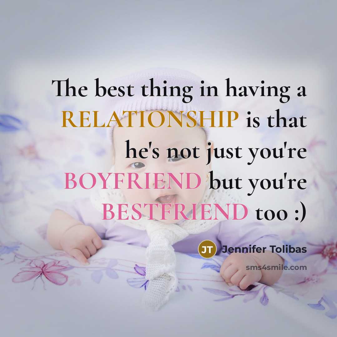 “The best thing in having a RELATIONSHIP is that he's not just you're BOYFRIEND but you're BESTFRIEND too :)” quote by Jennifer Tolibas