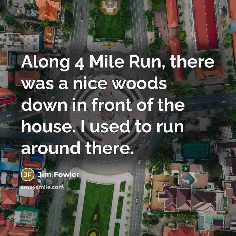 “Along 4 Mile Run, there was a nice woods down…” quote by Jim Fowler