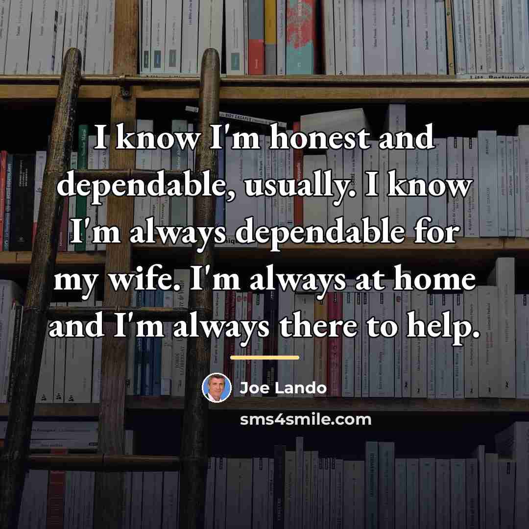 “I know I'm honest and dependable, usually. I know I'm…” quote by Joe Lando