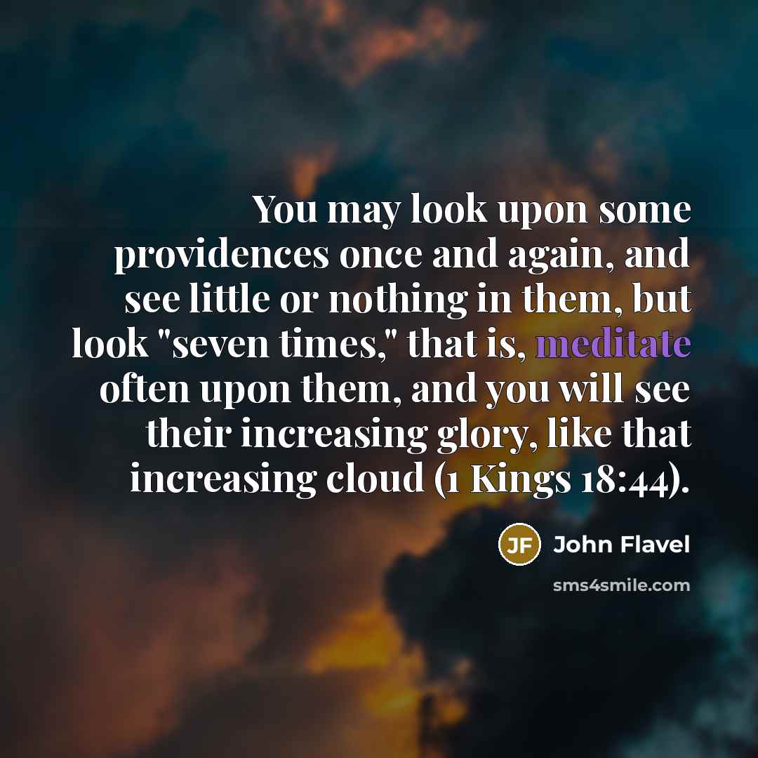 “You may look upon some providences once and again, and…” quote by John Flavel