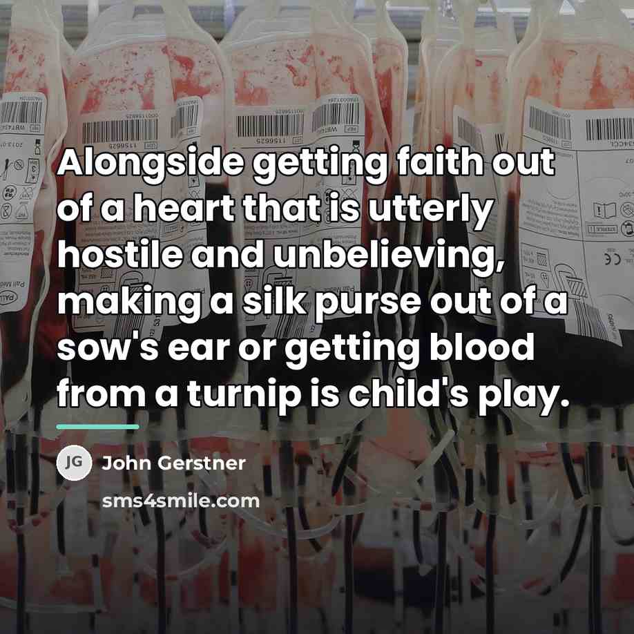 “Alongside getting faith out of a heart that is utterly…” quote by John Gerstner