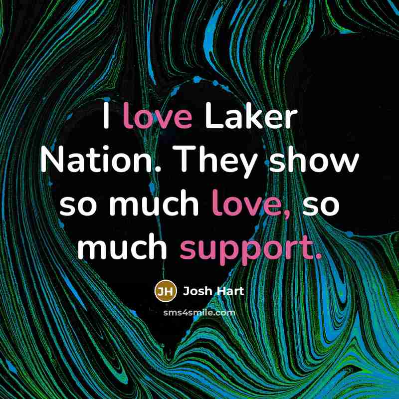 “I love Laker Nation. They show so much love, so…” quote by Josh Hart