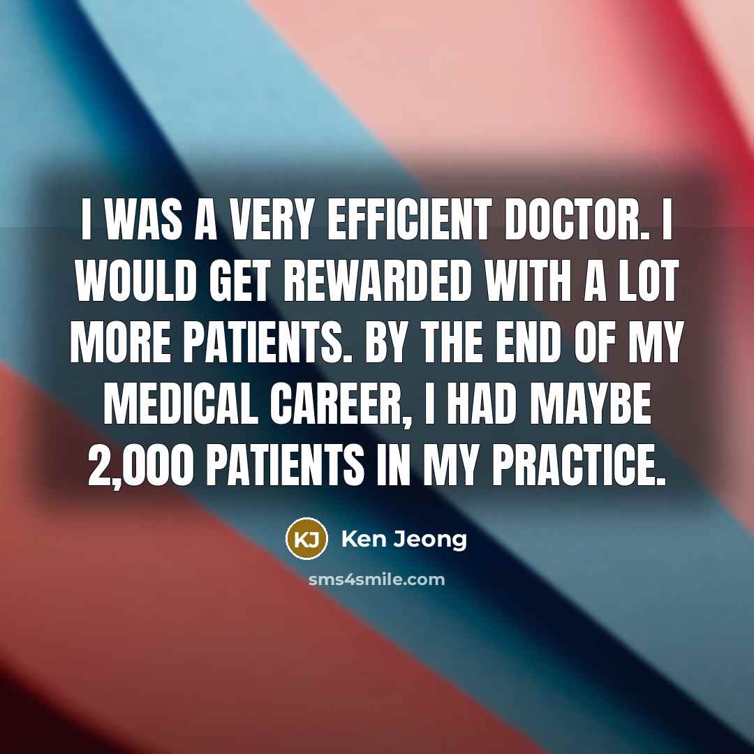 “I was a very efficient doctor. I would get rewarded…” quote by Ken Jeong