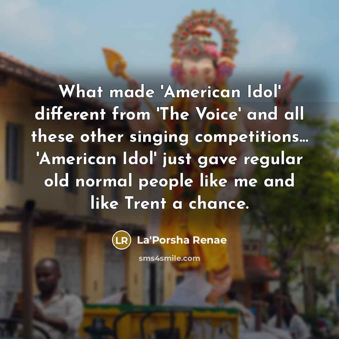 “What made 'American Idol' different from 'The Voice' and all…” quote by La'Porsha Renae
