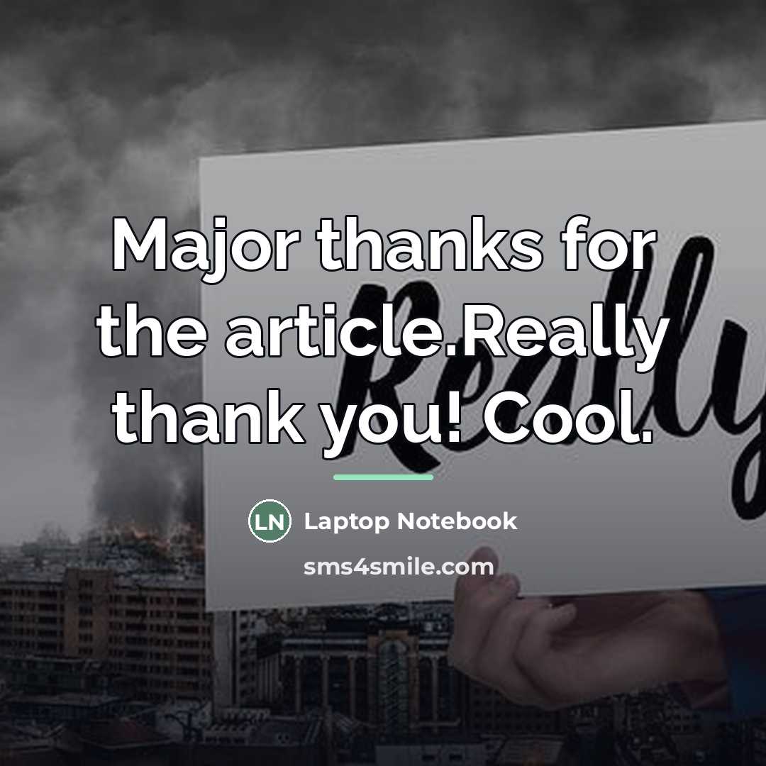 “Major thanks for the article.Really thank you! Cool.…” quote by Laptop Notebook