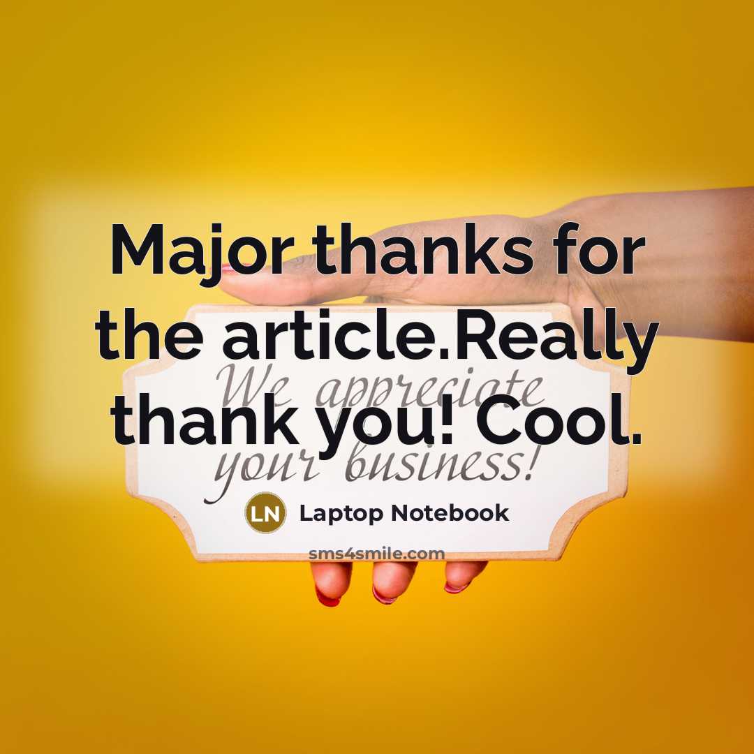“Major thanks for the article.Really thank you! Cool.” quote by Laptop Notebook