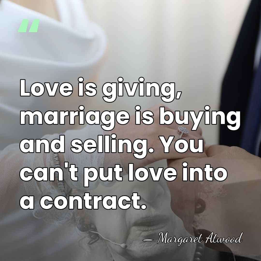 Love is giving, marriage is buying and selling. You can't put love&hellip; - Margaret Atwood