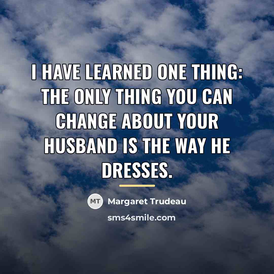 “I have learned one thing: the only thing you can…” quote by Margaret Trudeau