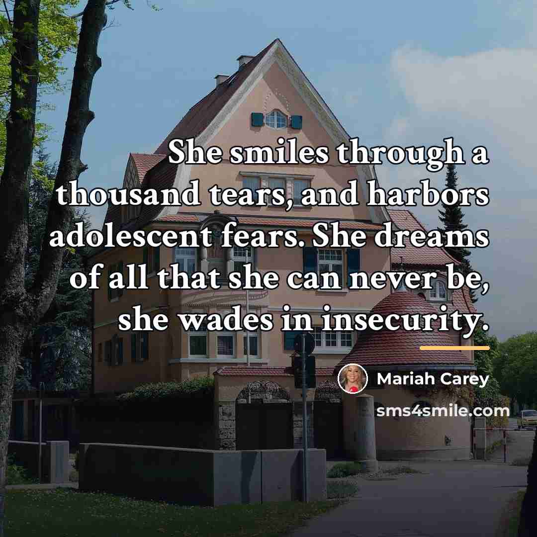 “She smiles through a thousand tears, and harbors adolescent fears.…” quote by Mariah Carey