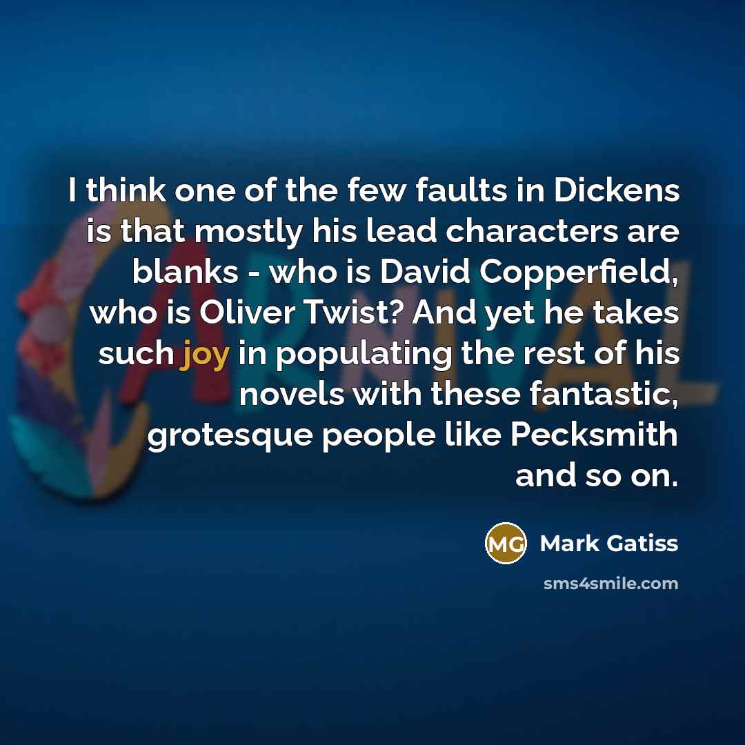 “I think one of the few faults in Dickens is…” quote by Mark Gatiss