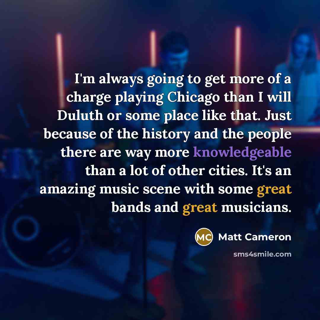 “I'm always going to get more of a charge playing…” quote by Matt Cameron