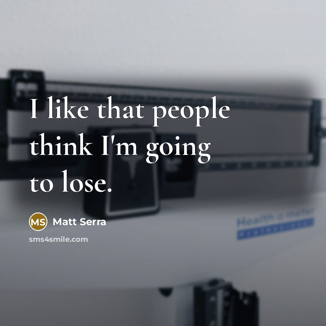 “I like that people think I'm going to lose.…” quote by Matt Serra