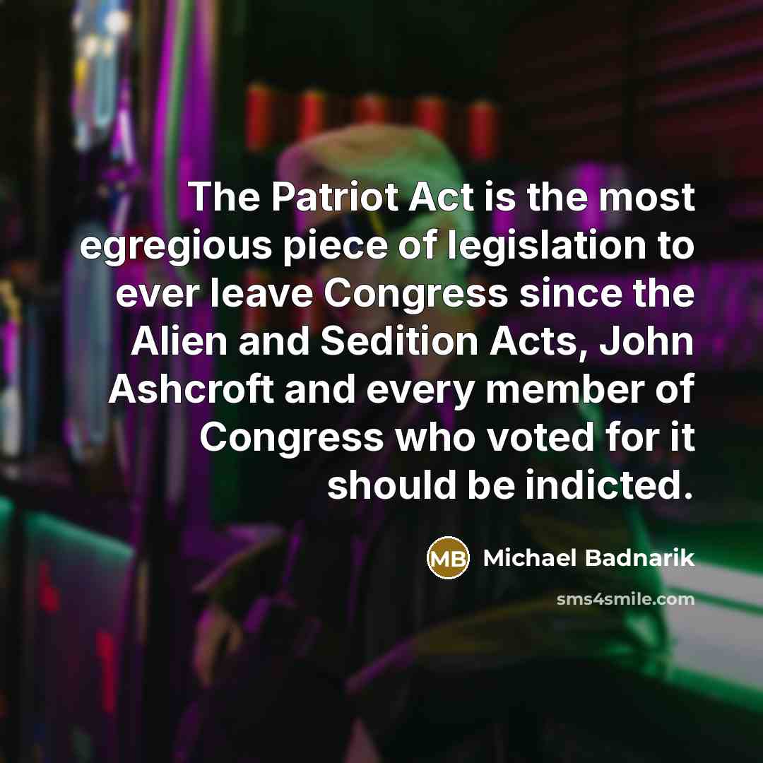 “The Patriot Act is the most egregious piece of legislation…” quote by Michael Badnarik