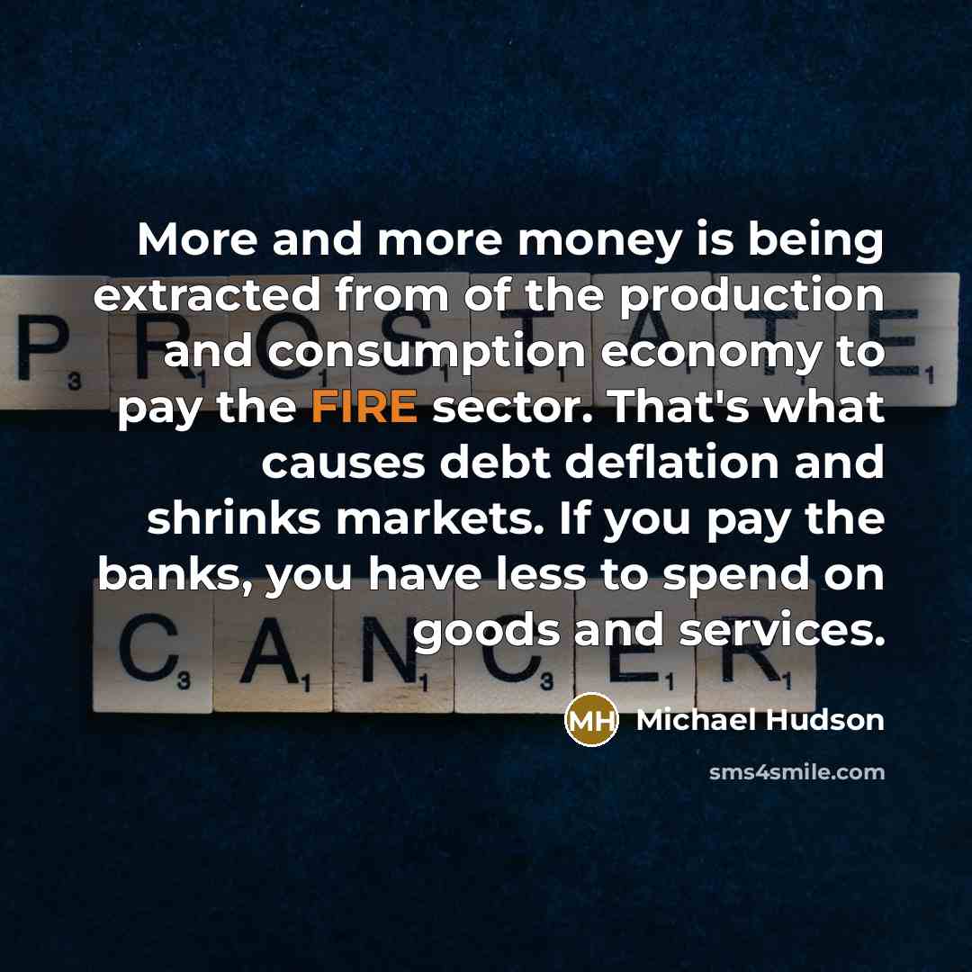 “More and more money is being extracted from of the…” quote by Michael Hudson