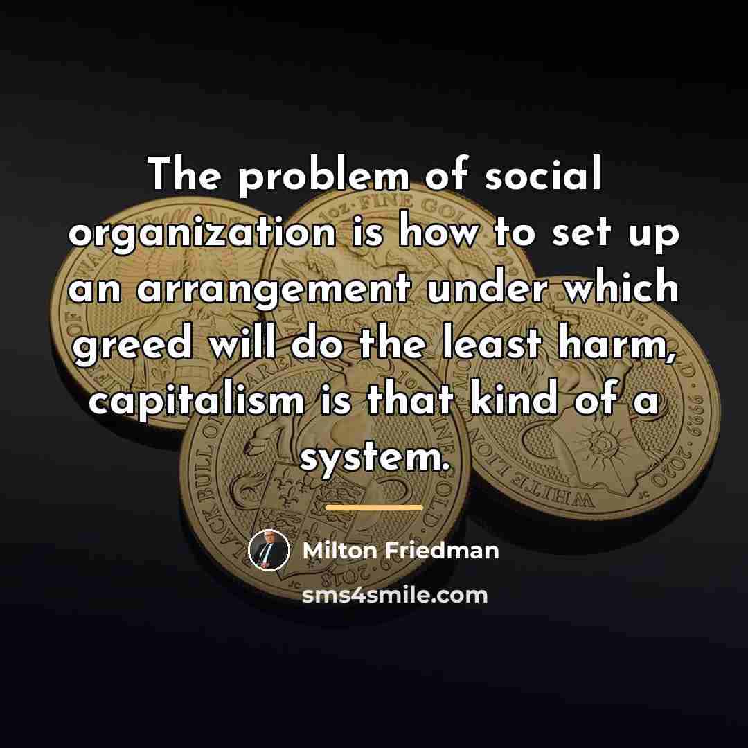 “The problem of social organization is how to set up…” quote by Milton Friedman