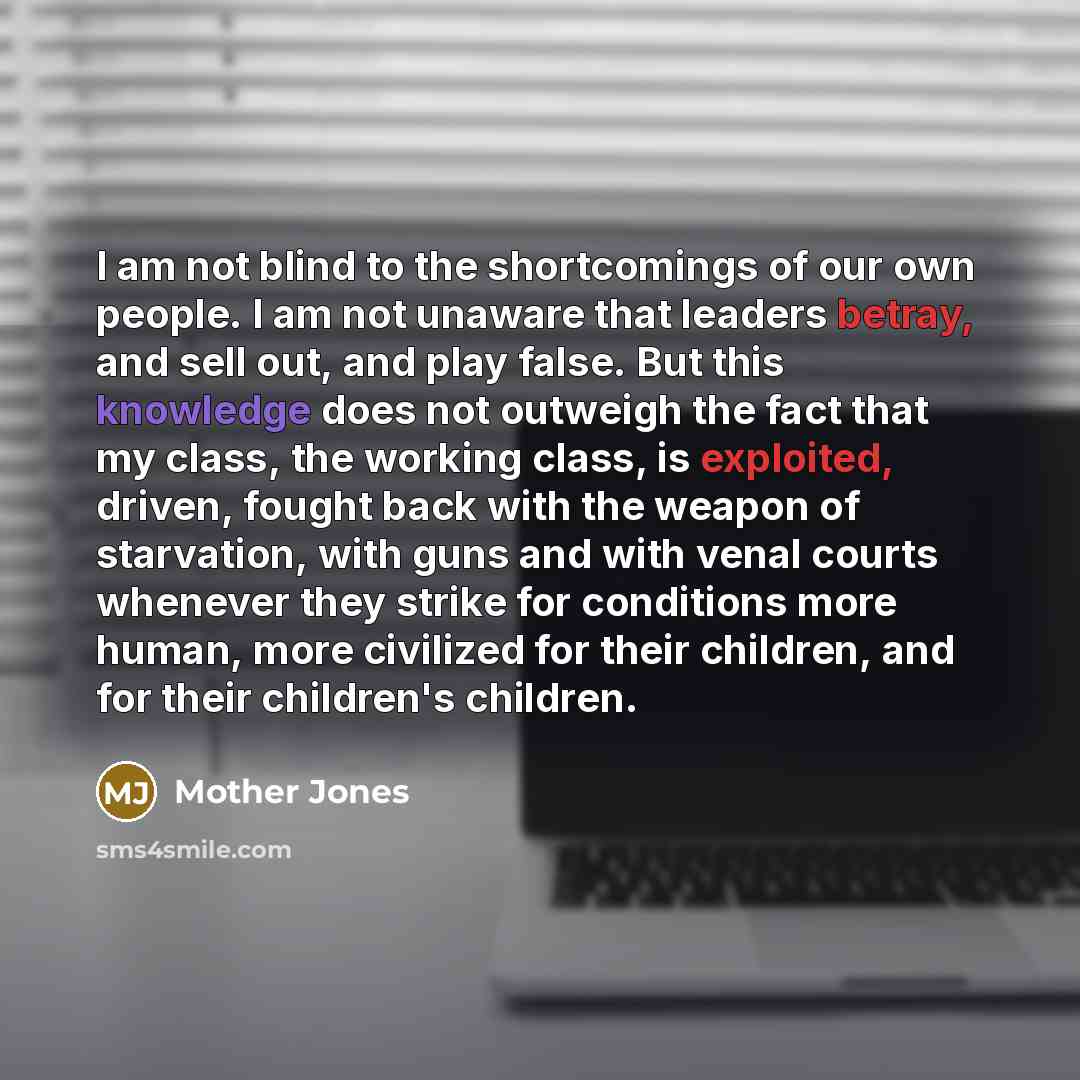 “I am not blind to the shortcomings of our own…” quote by Mother Jones