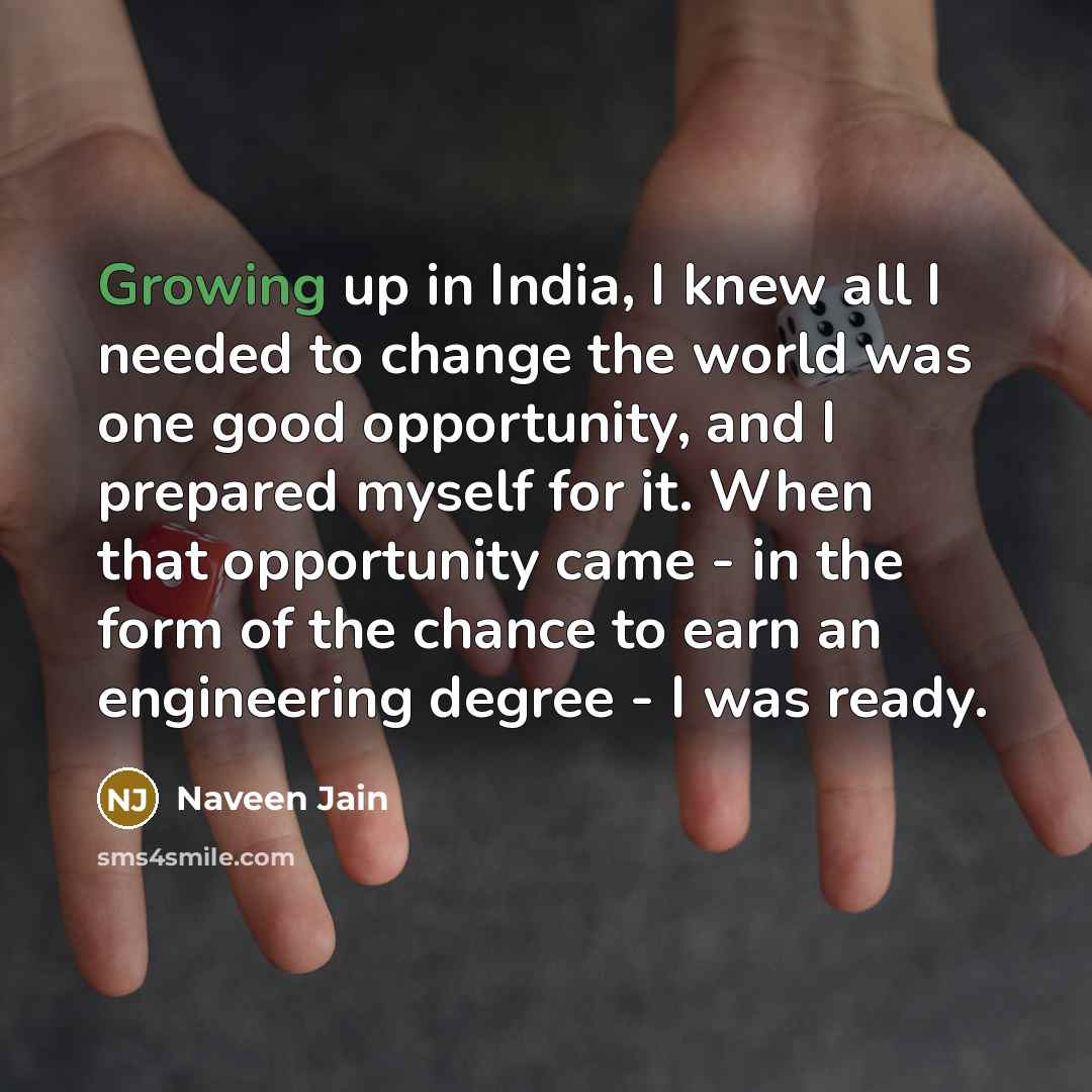 “Growing up in India, I knew all I needed to…” quote by Naveen Jain