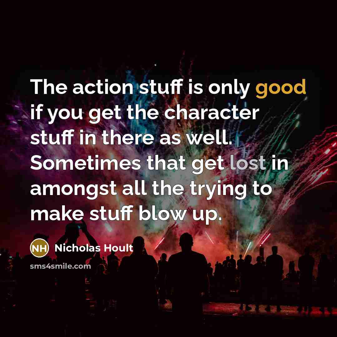 “The action stuff is only good if you get the…” quote by Nicholas Hoult