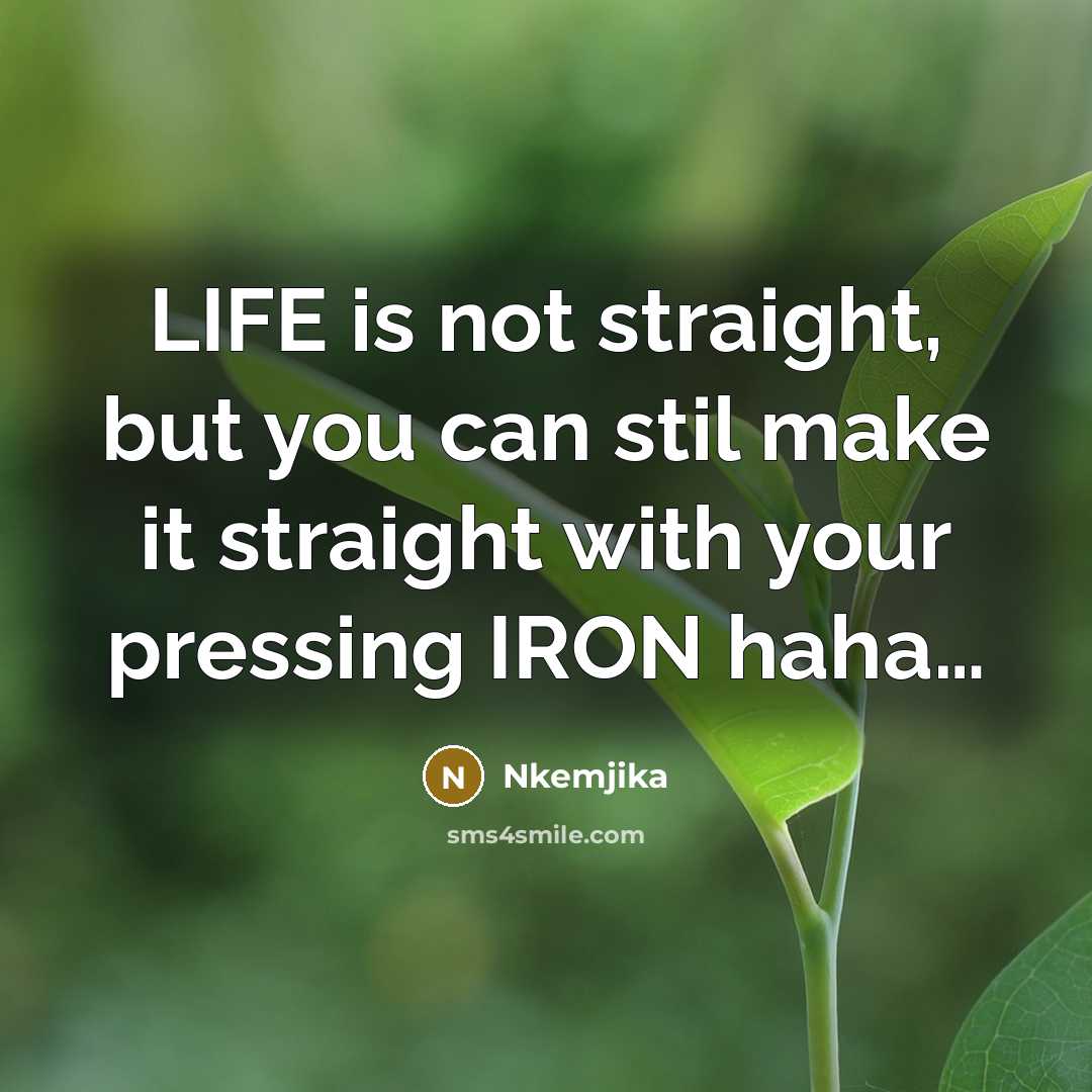 “LIFE is not straight, but you can stil make it…” quote by Nkemjika