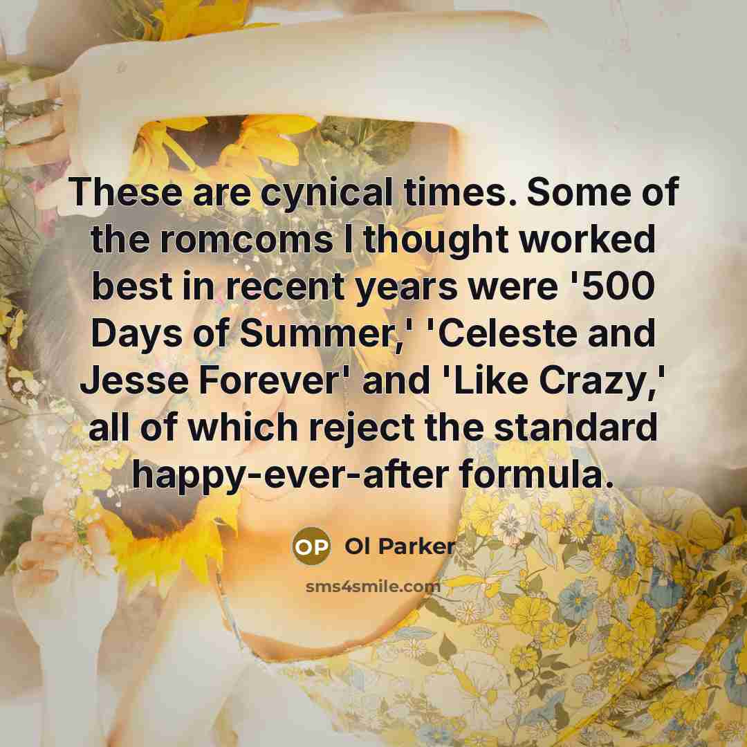 “These are cynical times. Some of the romcoms I thought…” quote by Ol Parker