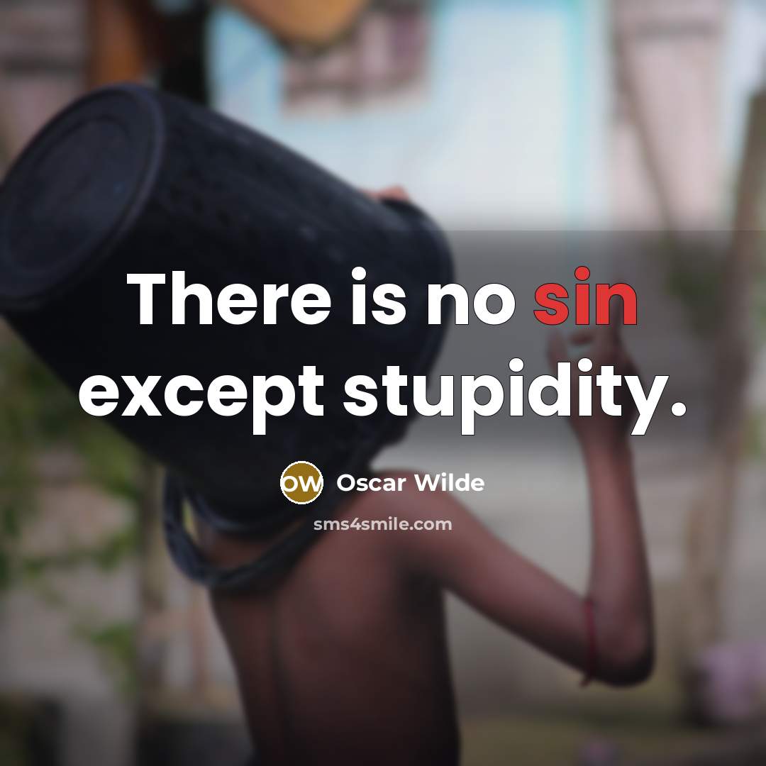 “There is no sin except stupidity.…” quote by Oscar Wilde