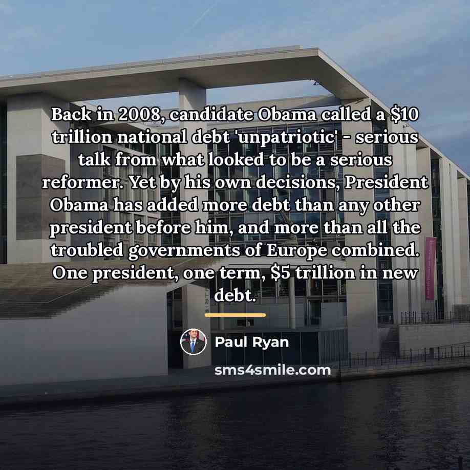“Back in 2008, candidate Obama called a $10 trillion national…” quote by Paul Ryan