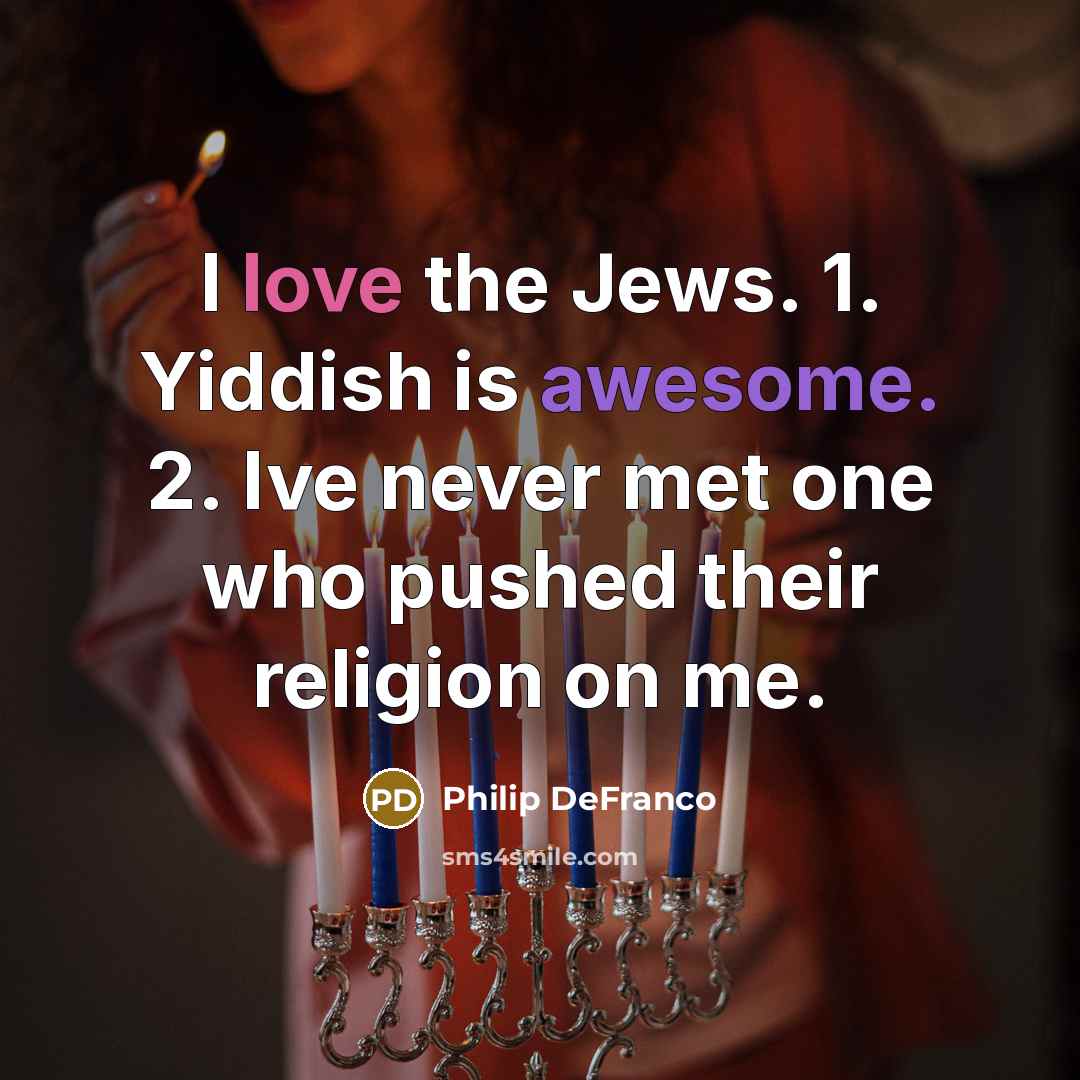 “I love the Jews. 1. Yiddish is awesome. 2. Ive…” quote by Philip DeFranco
