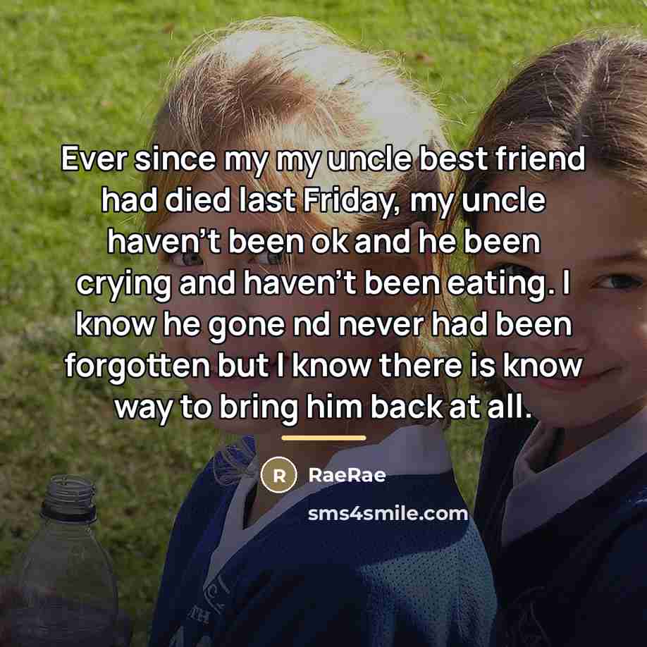 “Ever since my my uncle best friend had died last…” quote by RaeRae