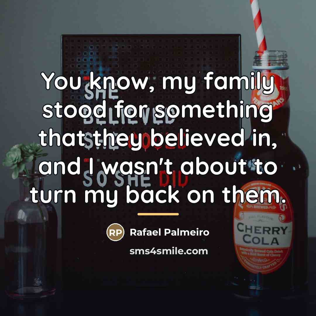 “You know, my family stood for something that they believed…” quote by Rafael Palmeiro