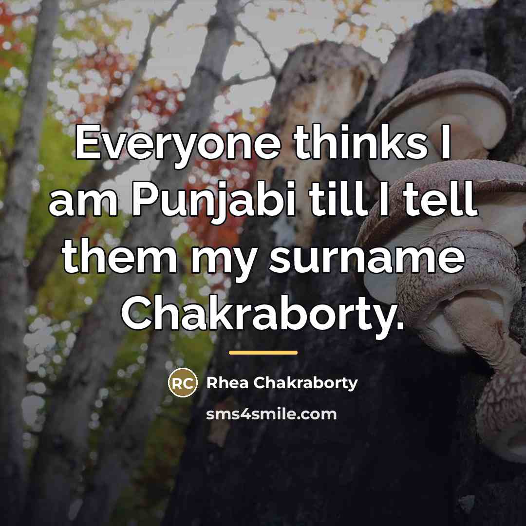 “Everyone thinks I am Punjabi till I tell them my…” quote by Rhea Chakraborty